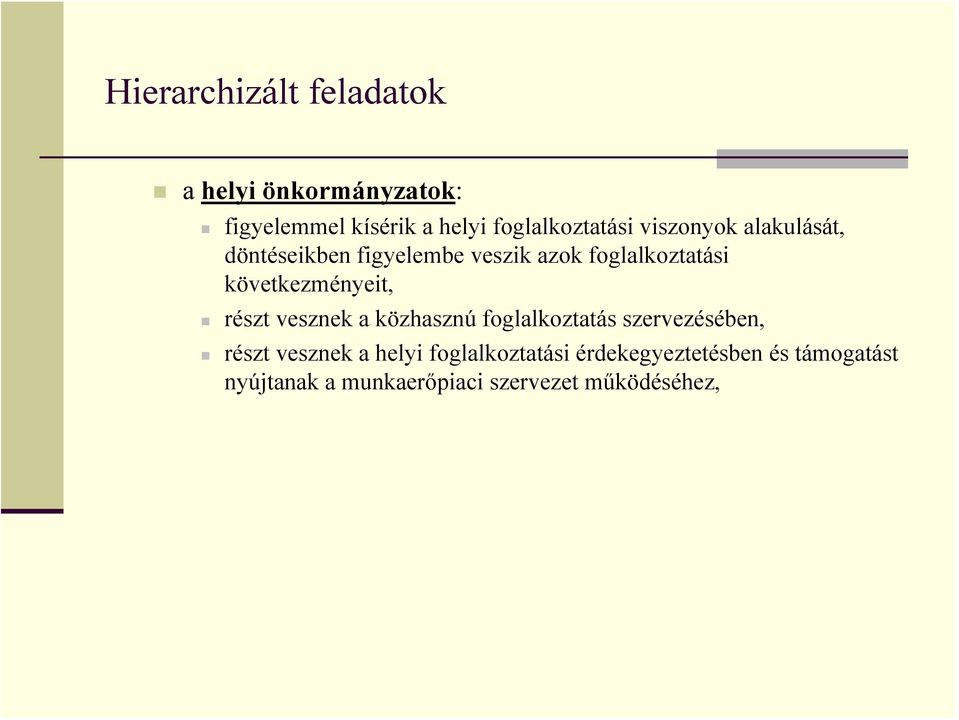 következményeit, részt vesznek a közhasznú foglalkoztatás szervezésében, részt vesznek a