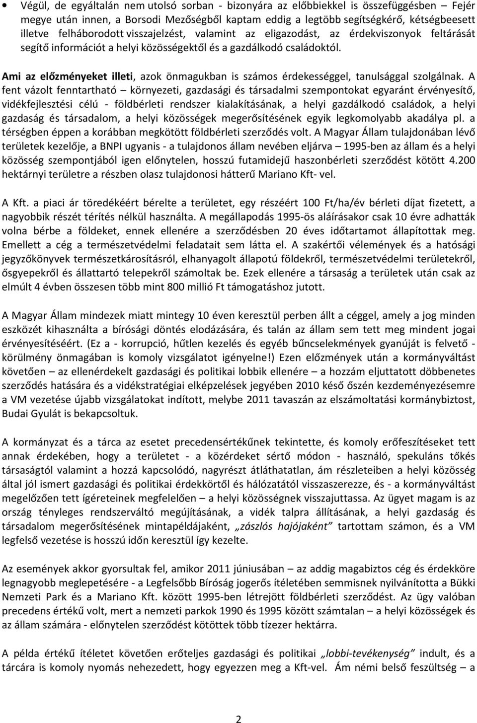 Ami az előzményeket illeti, azok önmagukban is számos érdekességgel, tanulsággal szolgálnak.