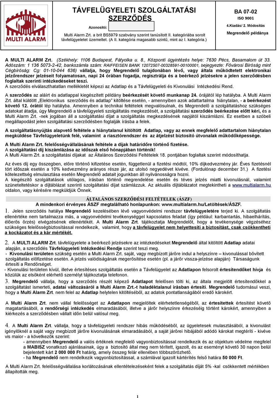 , Központi ügyintézés helye: 7630 Pécs, Basamalom út 33.