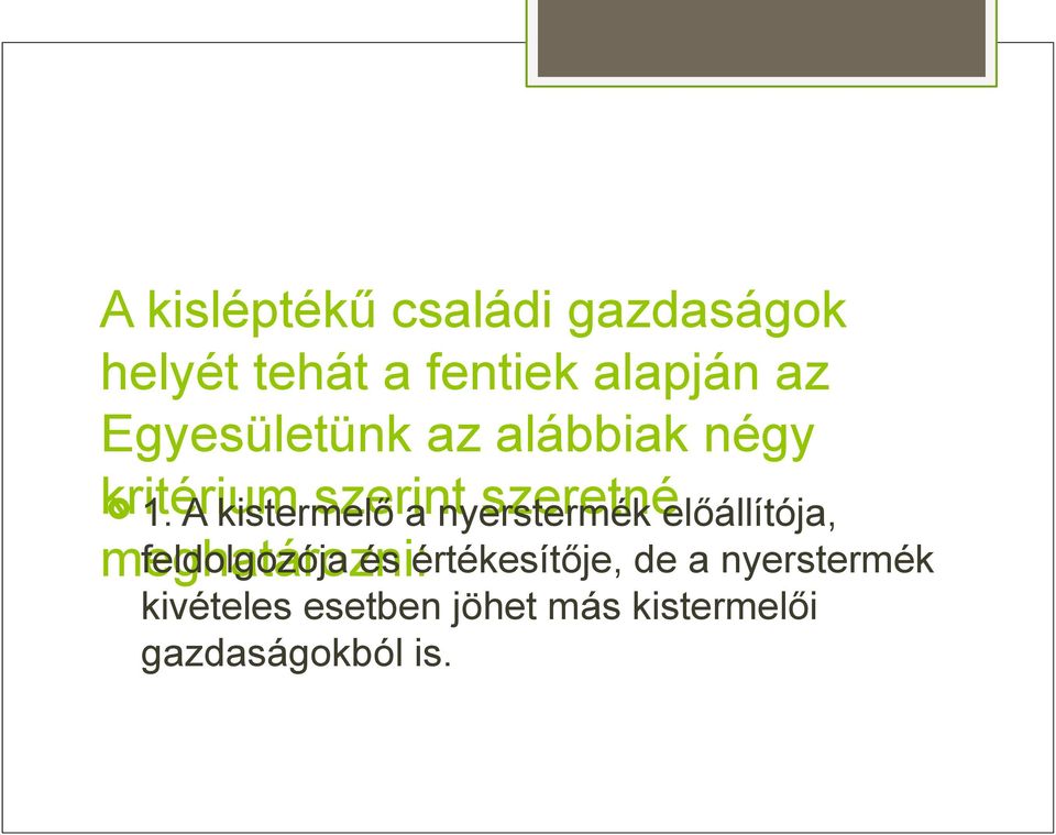 A kistermelő a nyerstermék feldolgozója és értékesítője, de a