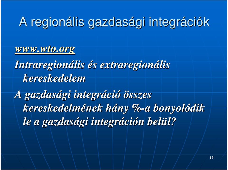 gazdasági gi integráci ció összes kereskedelmének hány h