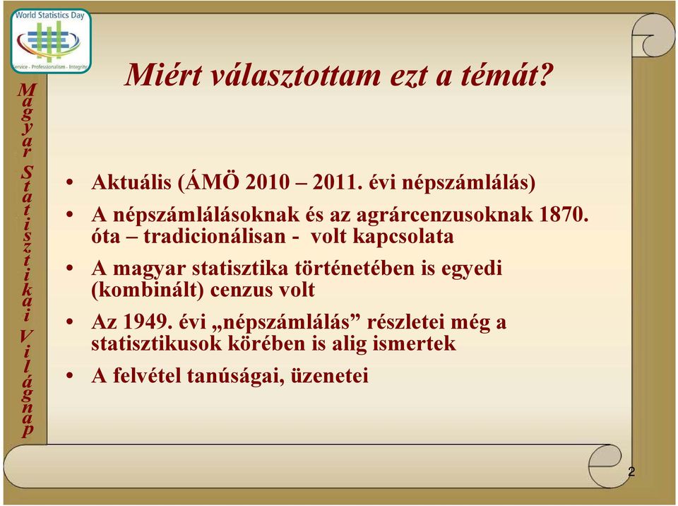 óta tradicionálisan - volt kapcsolata A magyar statisztika történetében is egyedi