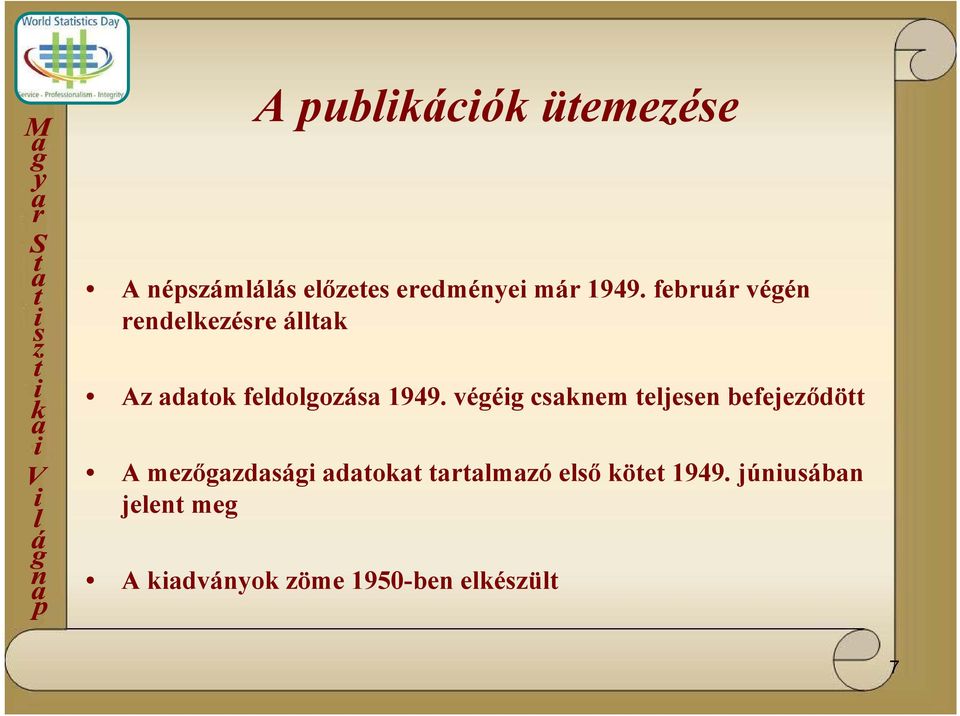 végéig csaknem teljesen befejeződött A mezőgazdasági adatokat