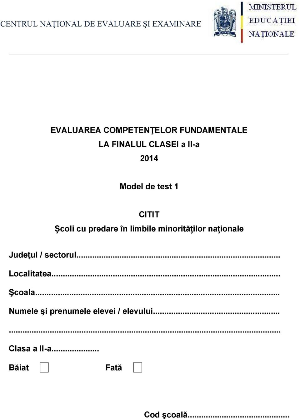 limbile minorităților naționale Județul / sectorul... Localitatea... Şcoala.