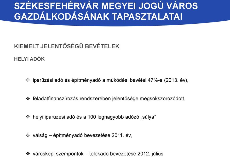 év), feladatfinanszírozás rendszerében jelentősége megsokszorozódott, helyi