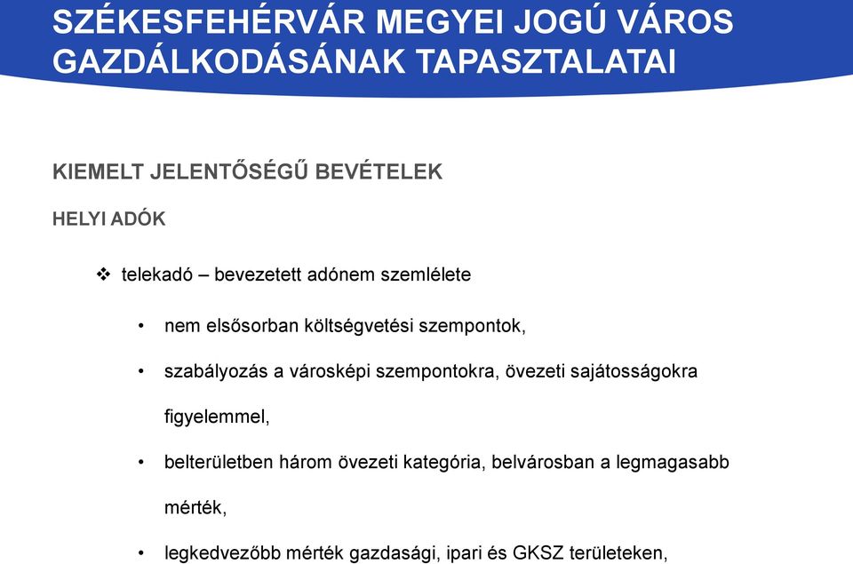 övezeti sajátosságokra figyelemmel, belterületben három övezeti kategória,