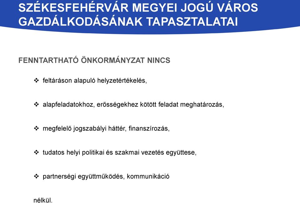 megfelelő jogszabályi háttér, finanszírozás, tudatos helyi politikai