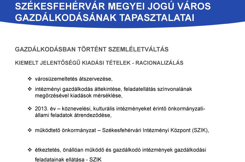 év köznevelési, kulturális intézményeket érintő önkormányzatiállami feladatok átrendeződése, működtető önkormányzat