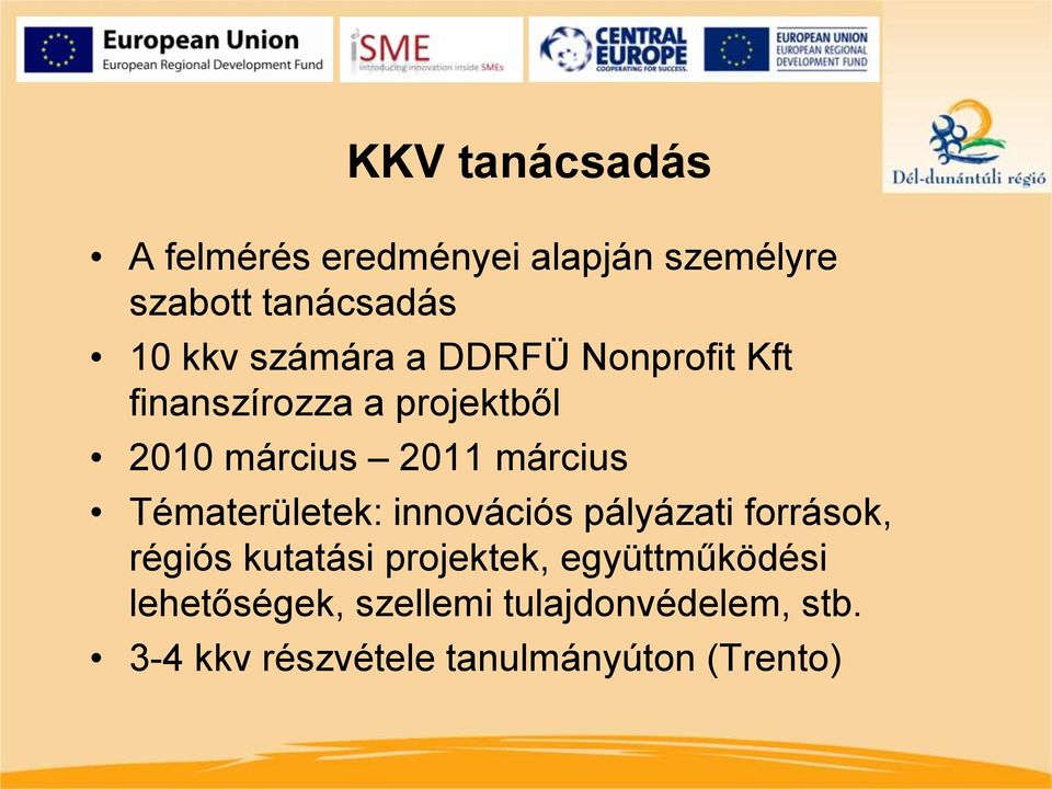 Tématerületek: innovációs pályázati források, régiós kutatási projektek,