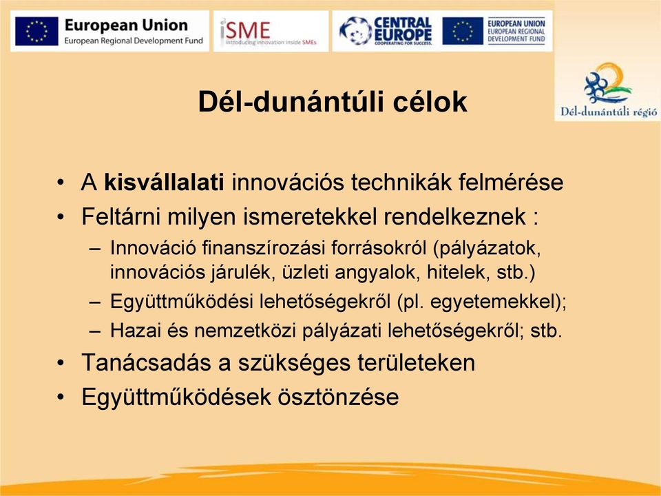 járulék, üzleti angyalok, hitelek, stb.) Együttműködési lehetőségekről (pl.