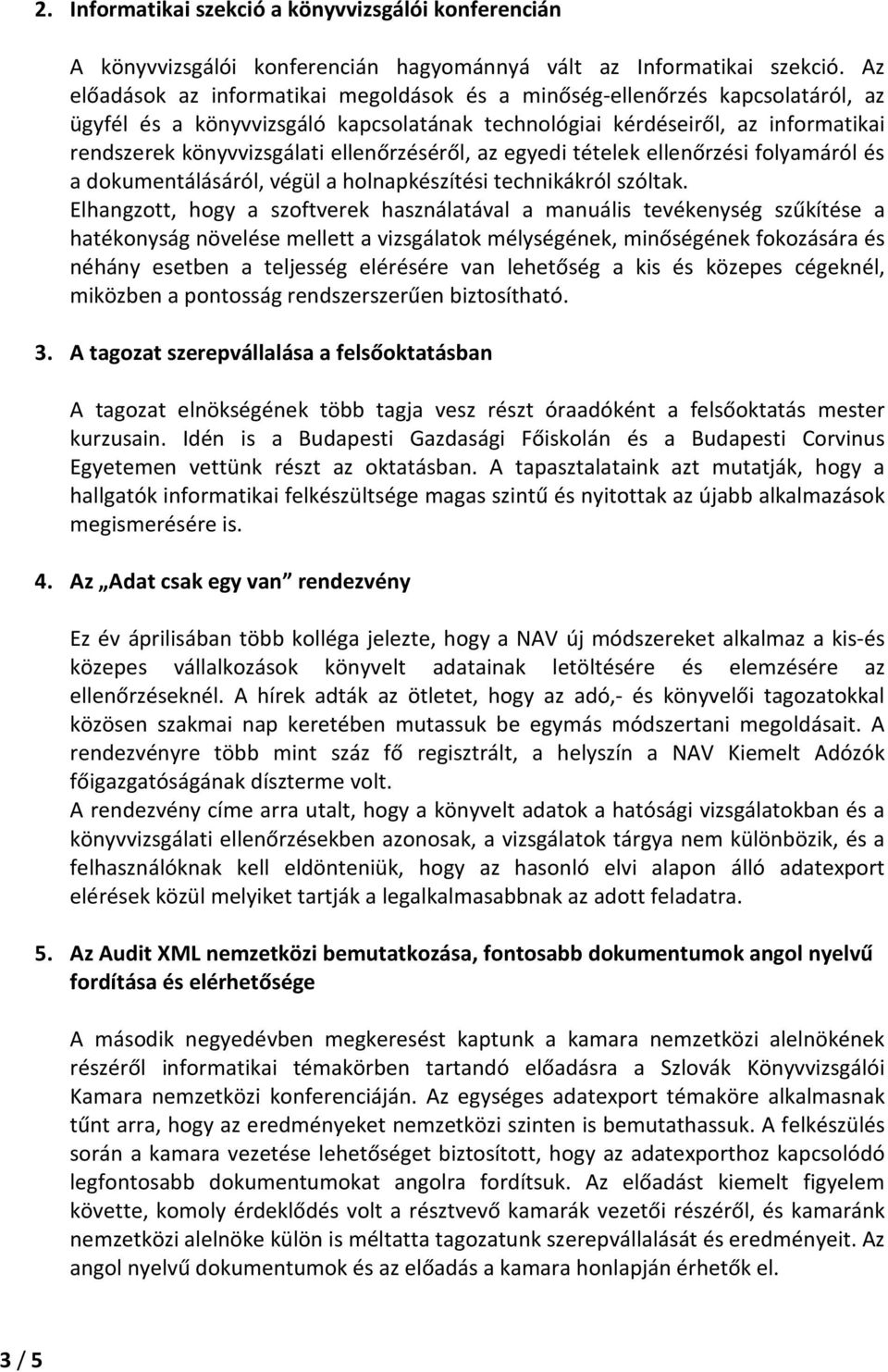 ellenőrzéséről, az egyedi tételek ellenőrzési folyamáról és a dokumentálásáról, végül a holnapkészítési technikákról szóltak.