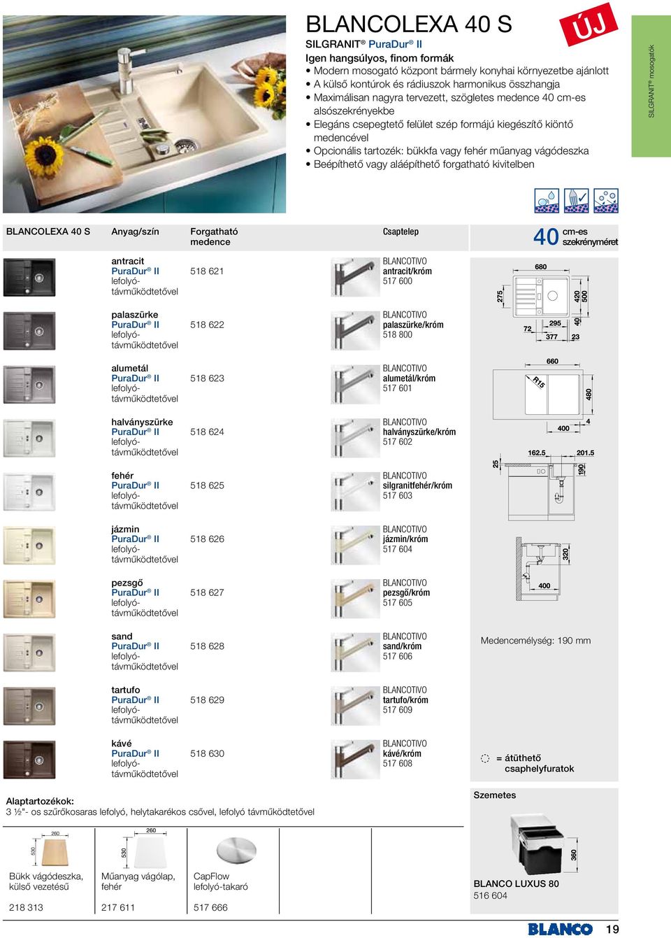 forgatható kivitelben SILGRANIT mosogatók BLANCOLEXA 40 S Forgatható medence Csaptelep 40 szekrényméret Medencemélység: 190 mm antracit BLANCOTIVO PuraDur II 518 621 antracit/króm