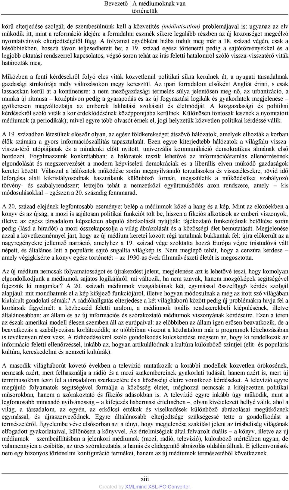 század végén, csak a későbbiekben, hosszú távon teljesedhetett be; a 19.