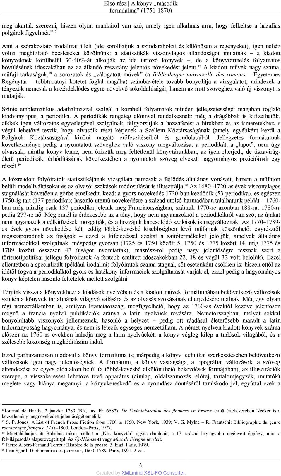 mutatnak a kiadott könyveknek körülbelül 30-40%-át alkotják az ide tartozñ könyvek, de a könyvtermelés folyamatos bővülésének időszakában ez az állandñ részarány jelentős növekedést jelent.