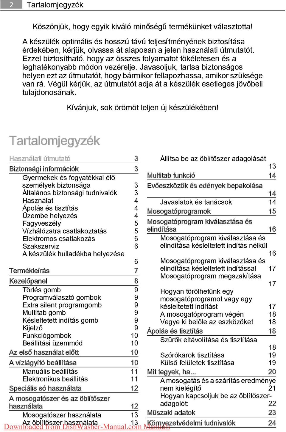 Ezzel biztosítható, hogy az összes folyamatot tökéletesen és a leghatékonyabb módon vezérelje.