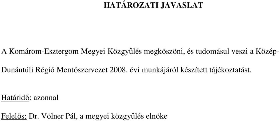 Mentıszervezet 2008. évi munkájáról készített tájékoztatást.