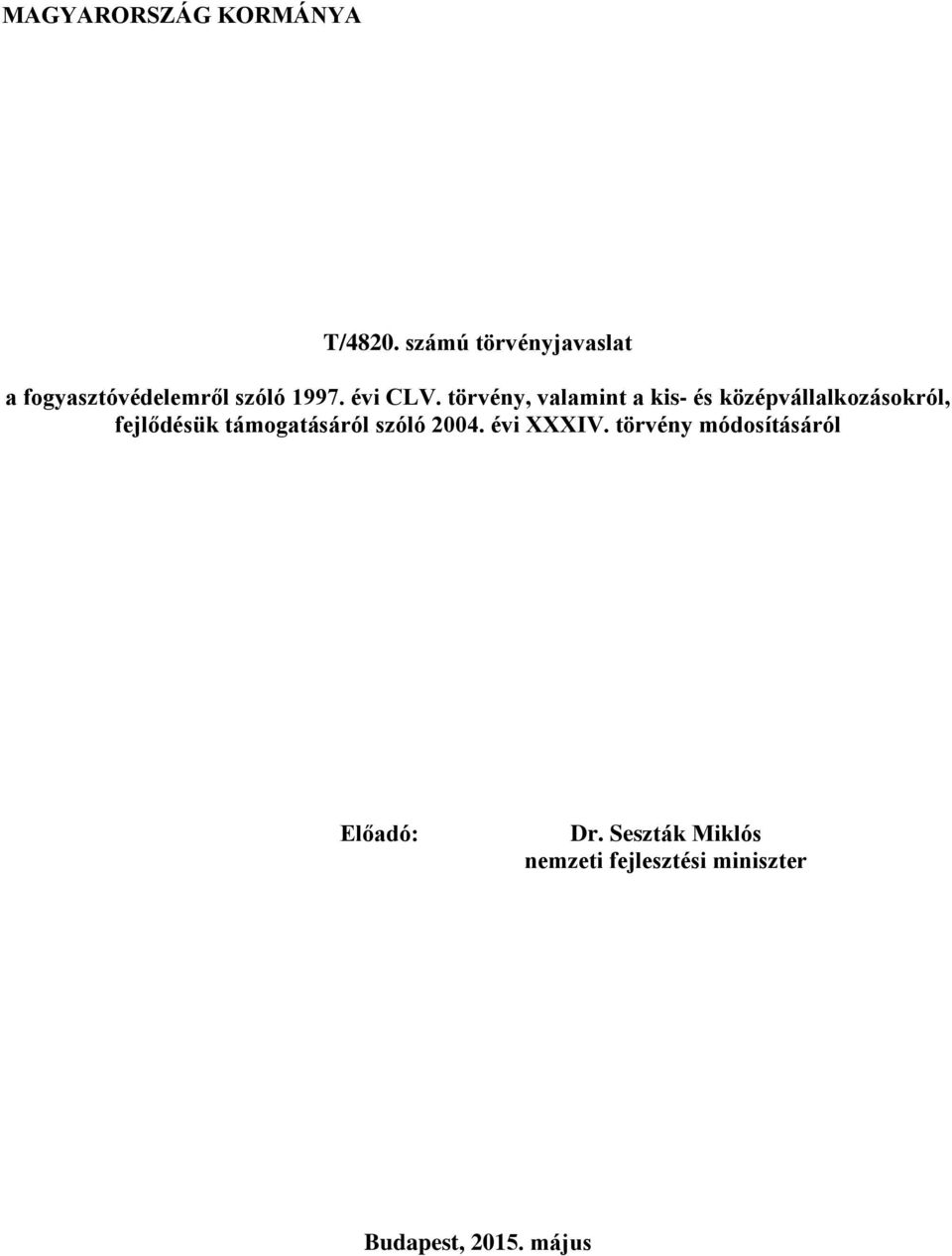 törvény, valamint a kis- és középvállalkozásokról, fejlődésük