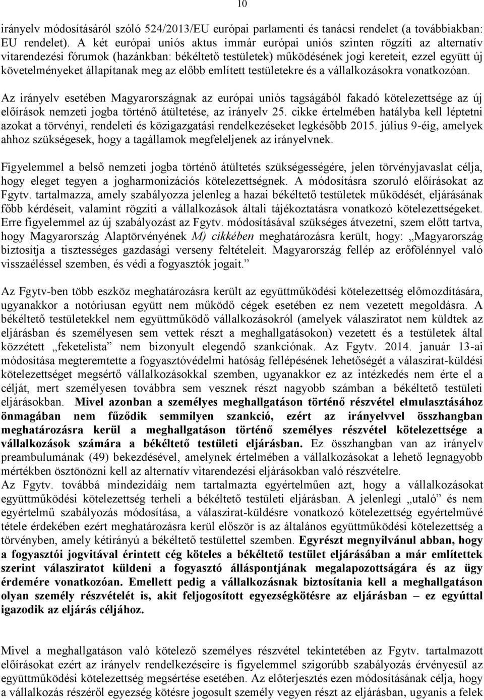 állapítanak meg az előbb említett testületekre és a vállalkozásokra vonatkozóan.