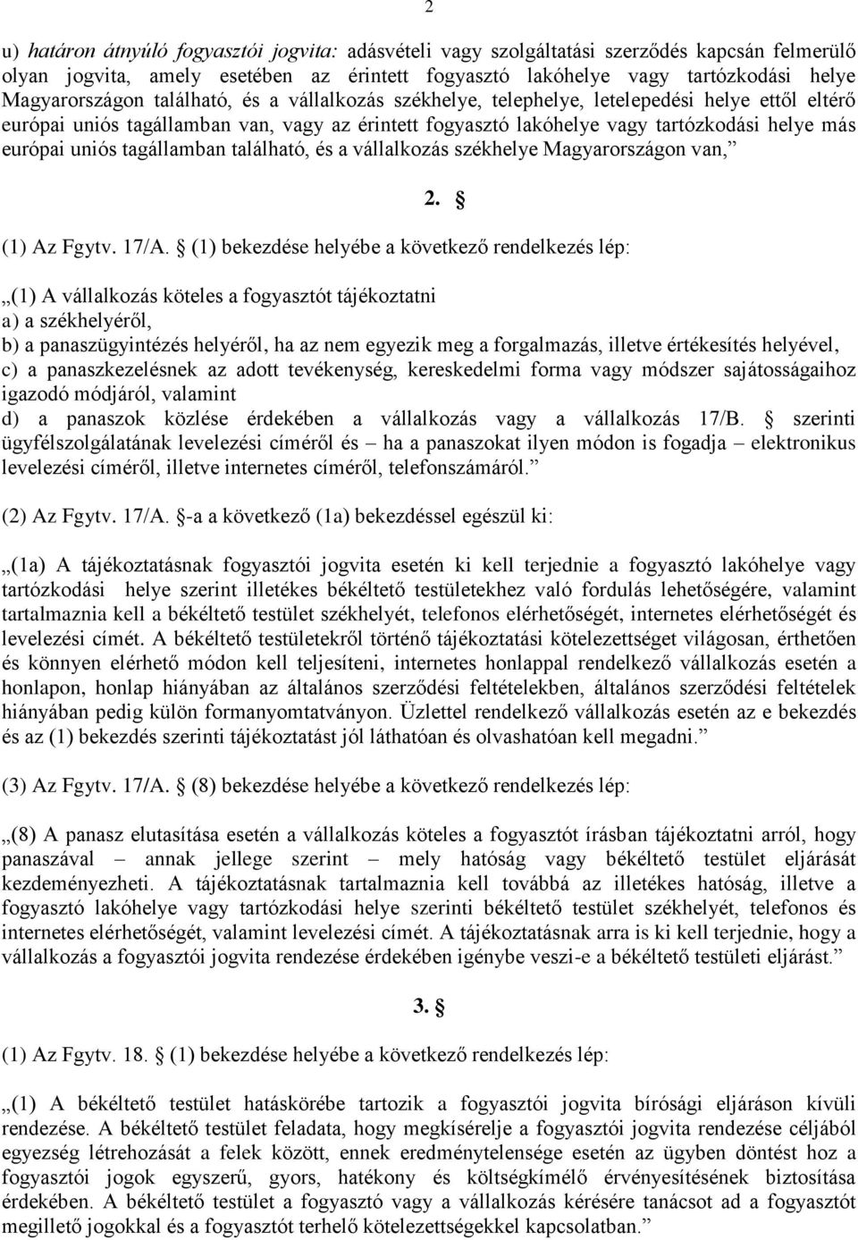 tagállamban található, és a vállalkozás székhelye Magyarországon van, 2. (1) Az Fgytv. 17/A.