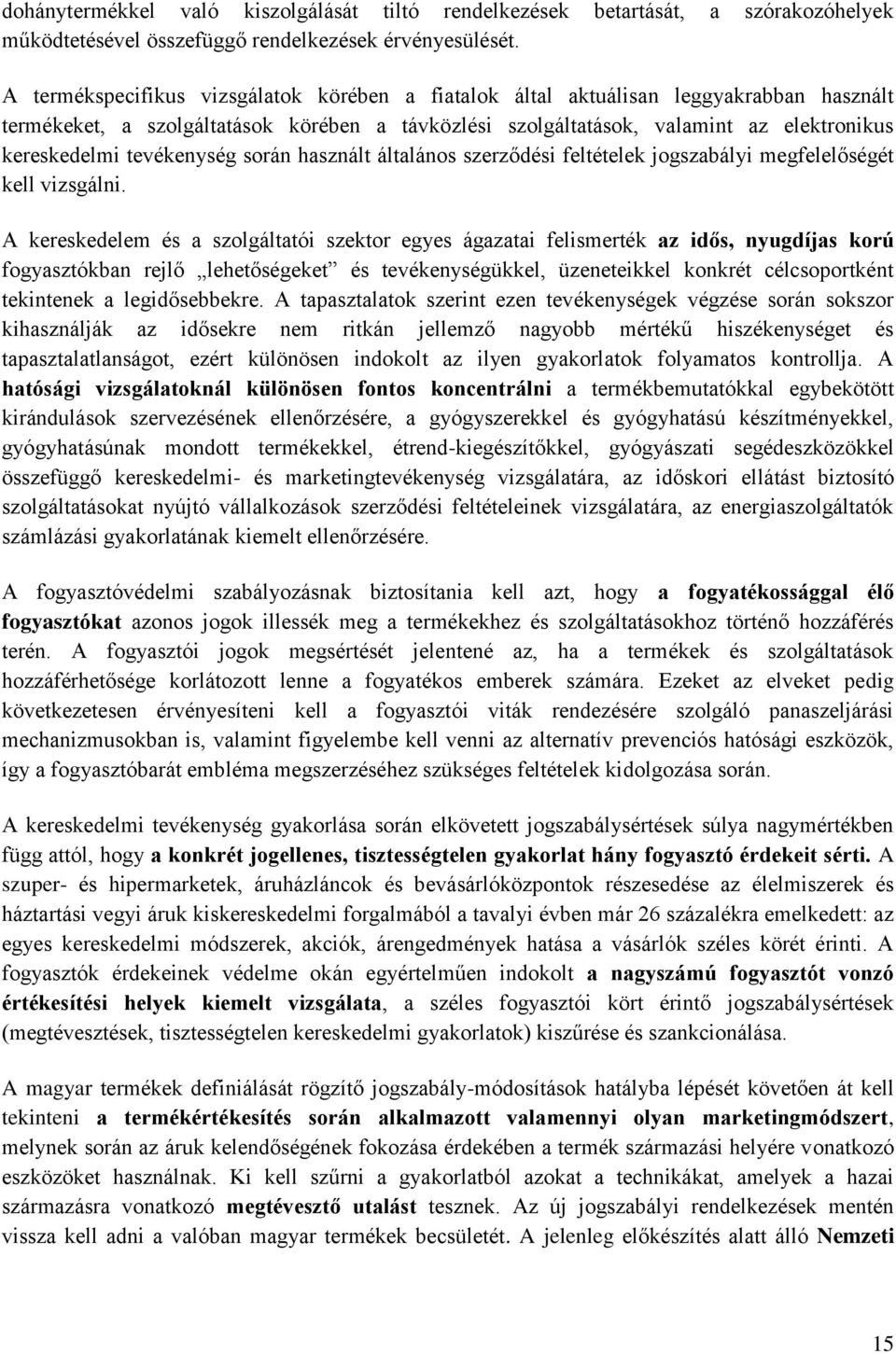 tevékenység során használt általános szerződési feltételek jogszabályi megfelelőségét kell vizsgálni.