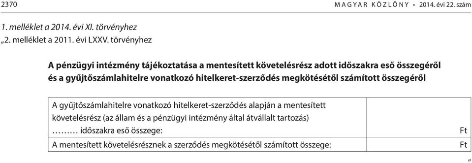 hitelkeret-szerződés megkötésétől számított összegéről A gyűjtőszámlahitelre vonatkozó hitelkeret-szerződés alapján a mentesített