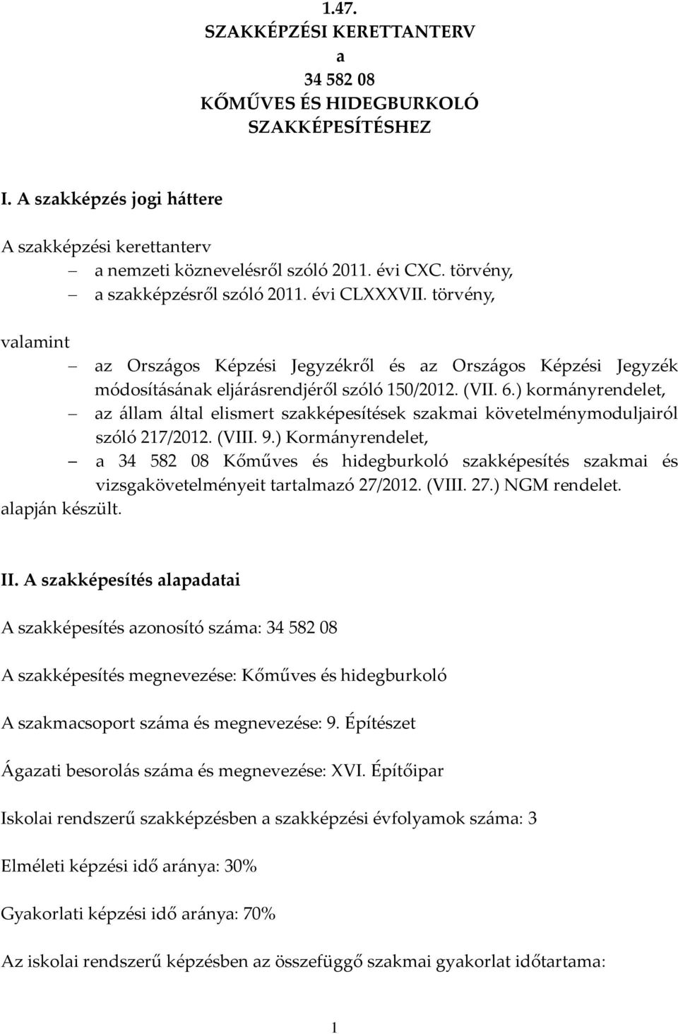 ) kormányrendelet, az állam által elismert szakképesítések szakmai követelménymoduljairól szóló 217/2012. (VIII. 9.