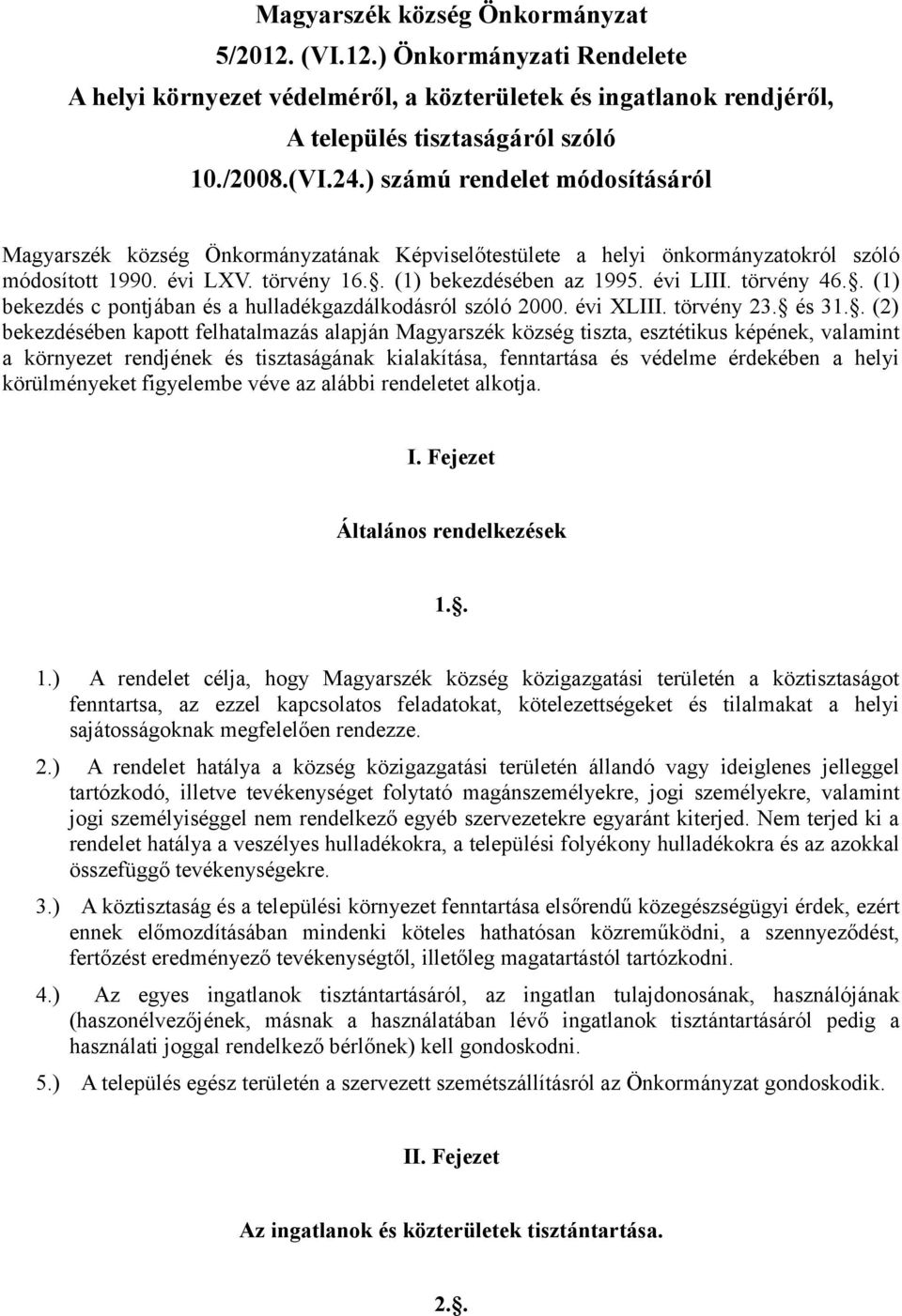 törvény 46.. (1) bekezdés c pontjában és a hulladékgazdálkodásról szóló 2000. évi XLIII. törvény 23. és 31.