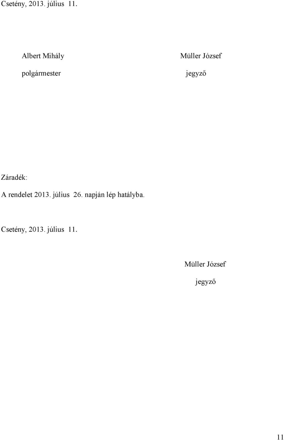 jegyző Záradék: A rendelet 2013. július 26.