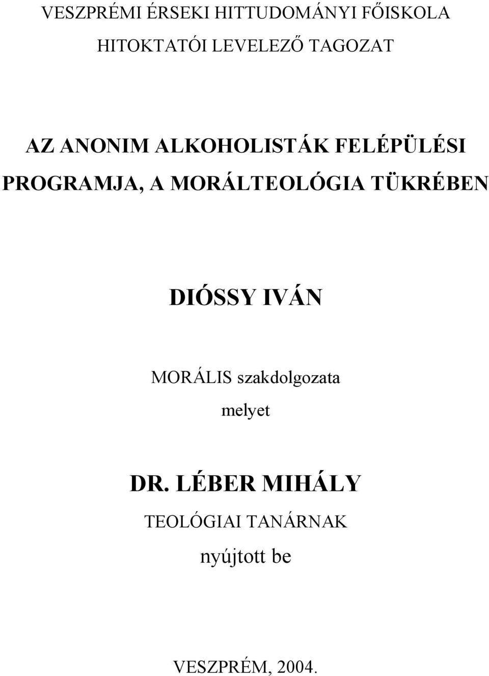 MORÁLTEOLÓGIA TÜKRÉBEN DIÓSSY IVÁN MORÁLIS szakdolgozata