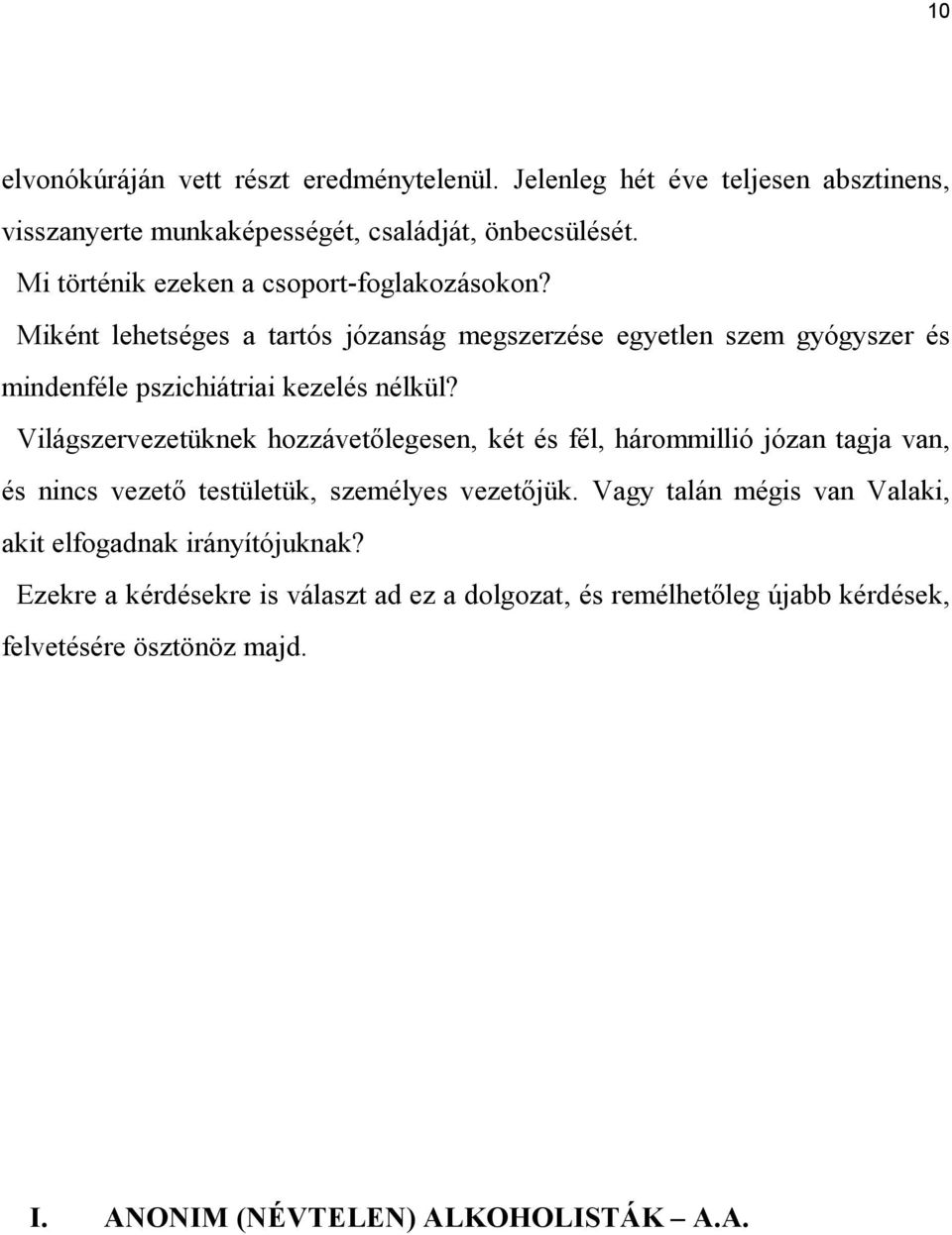 Miként lehetséges a tartós józanság megszerzése egyetlen szem gyógyszer és mindenféle pszichiátriai kezelés nélkül?