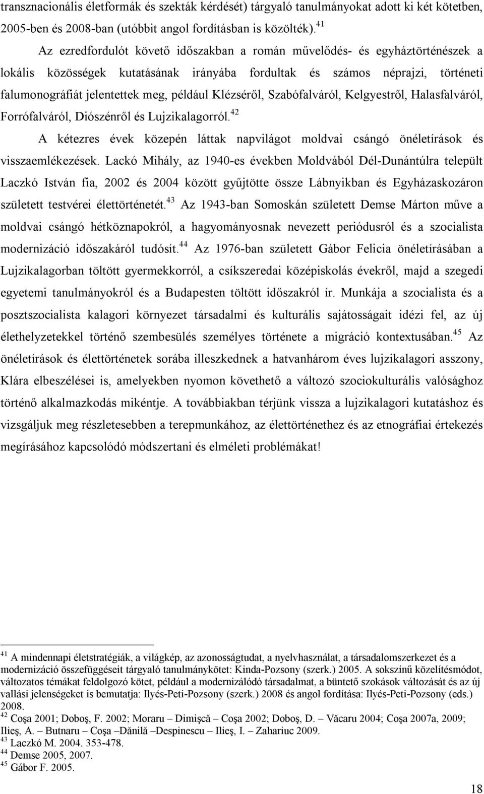 például Klézséről, Szabófalváról, Kelgyestről, Halasfalváról, Forrófalváról, Diószénről és Lujzikalagorról.