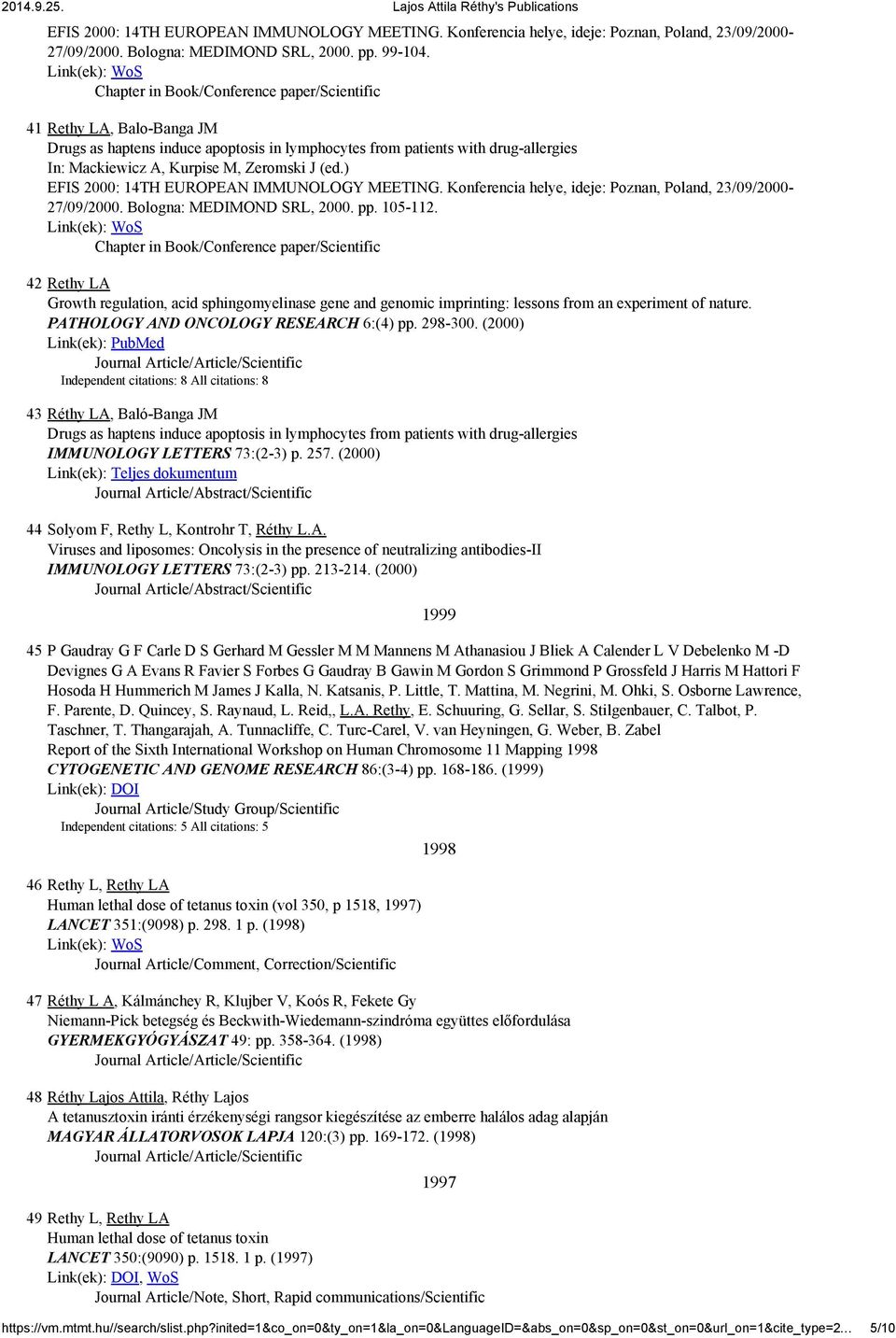 ) EFIS 2000: 14TH EUROPEAN IMMUNOLOGY MEETING. Konferencia helye, ideje: Poznan, Poland, 23/09/2000-27/09/2000. Bologna: MEDIMOND SRL, 2000. pp. 105-112.