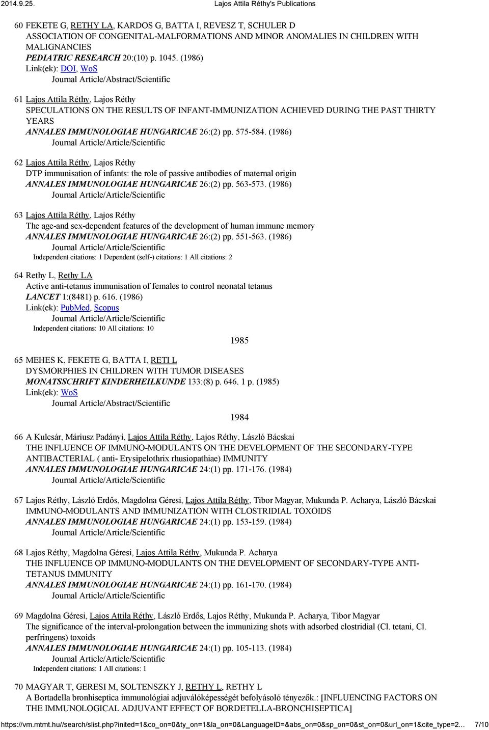 575-584. (1986) 62 Lajos Attila Réthy, Lajos Réthy DTP immunisation of infants: the role of passive antibodies of maternal origin ANNALES IMMUNOLOGIAE HUNGARICAE 26:(2) pp. 563-573.