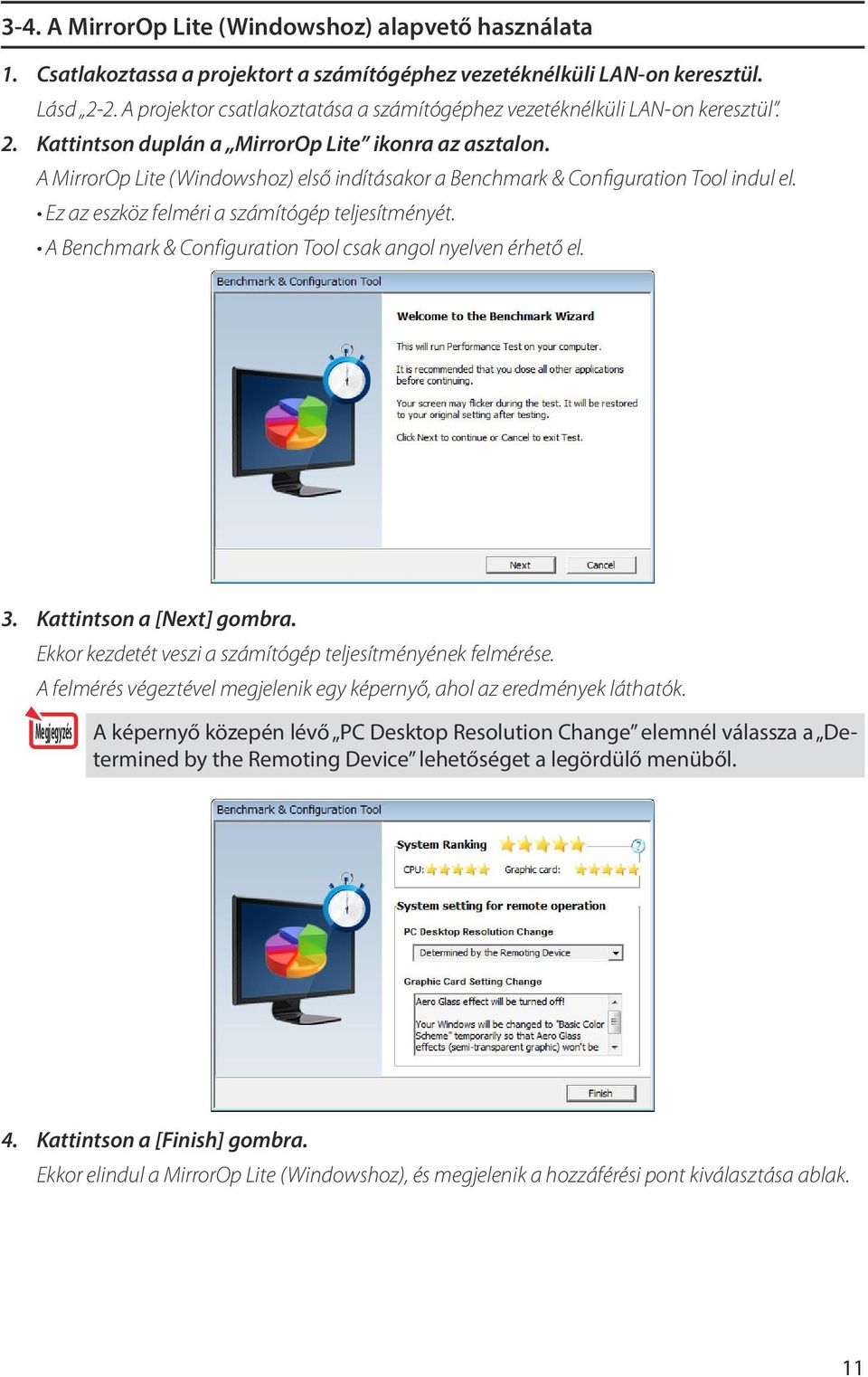 A MirrorOp Lite (Windowshoz) első indításakor a Benchmark & Configuration Tool indul el. Ez az eszköz felméri a számítógép teljesítményét.