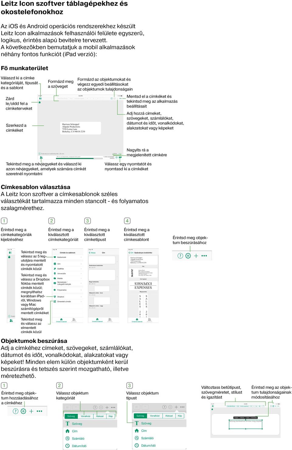 A következőkben bemutatjuk a mobil alkalmazások néhány fontos funkciót (ipad verzió): Fő munkaterület Válaszd ki a címke kategóriáját, típusát és a sablont Zárd le/oldd fel a címketerveket Szerkezd a