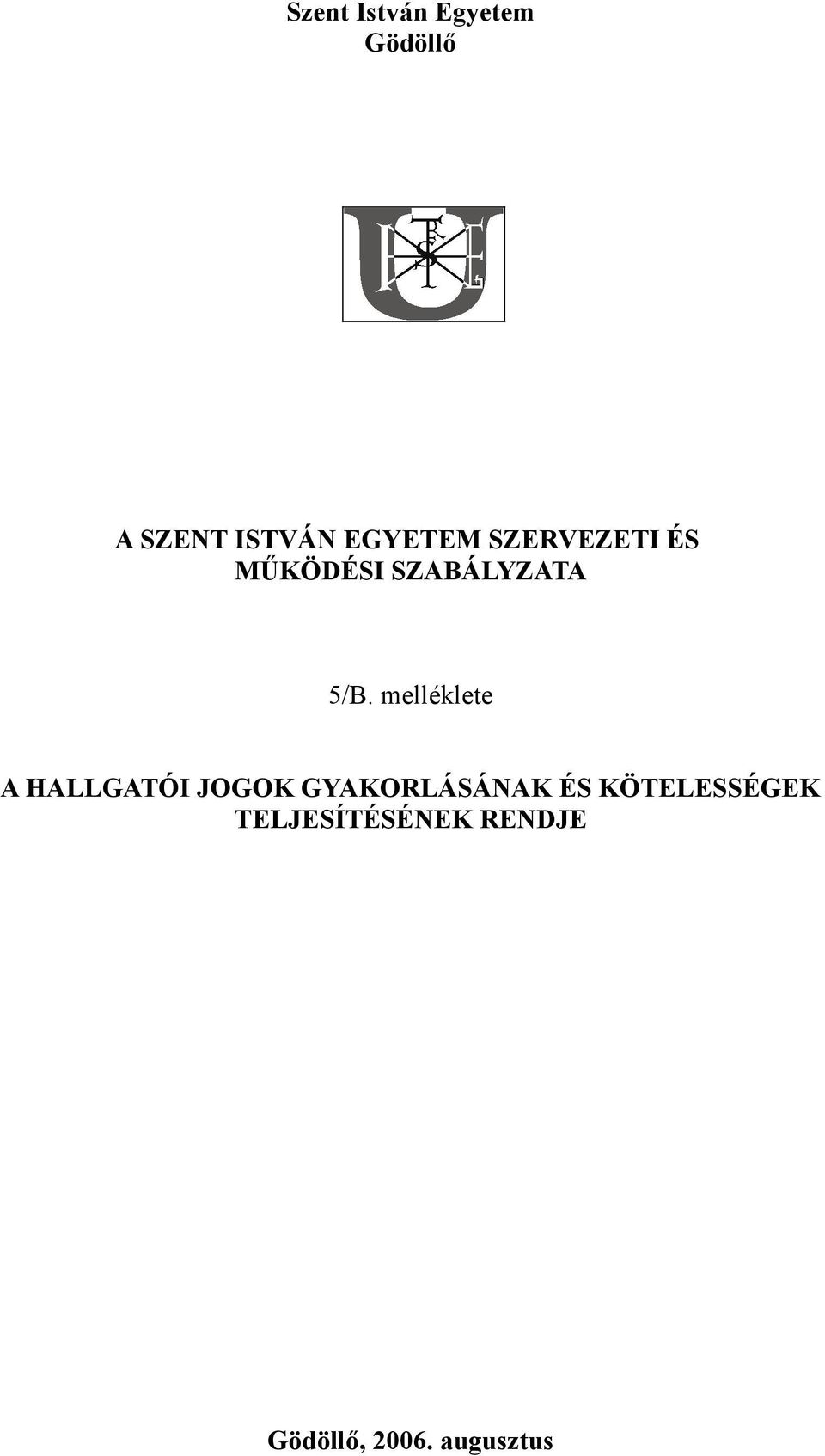 melléklete A HALLGATÓI JOGOK GYAKORLÁSÁNAK ÉS