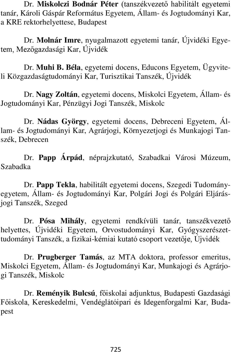 Béla, egyetemi docens, Educons Egyetem, Ügyviteli Közgazdaságtudományi Kar, Turisztikai Tanszék, Újvidék Dr.