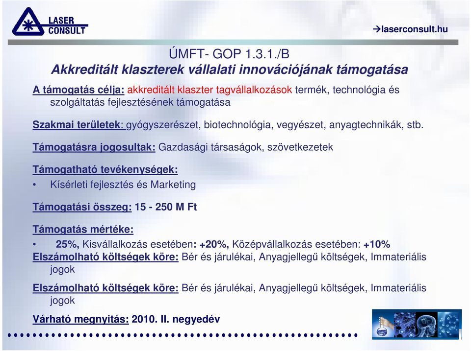 laserconsult.hu Szakmai területek: gyógyszerészet, biotechnológia, vegyészet, anyagtechnikák, stb.