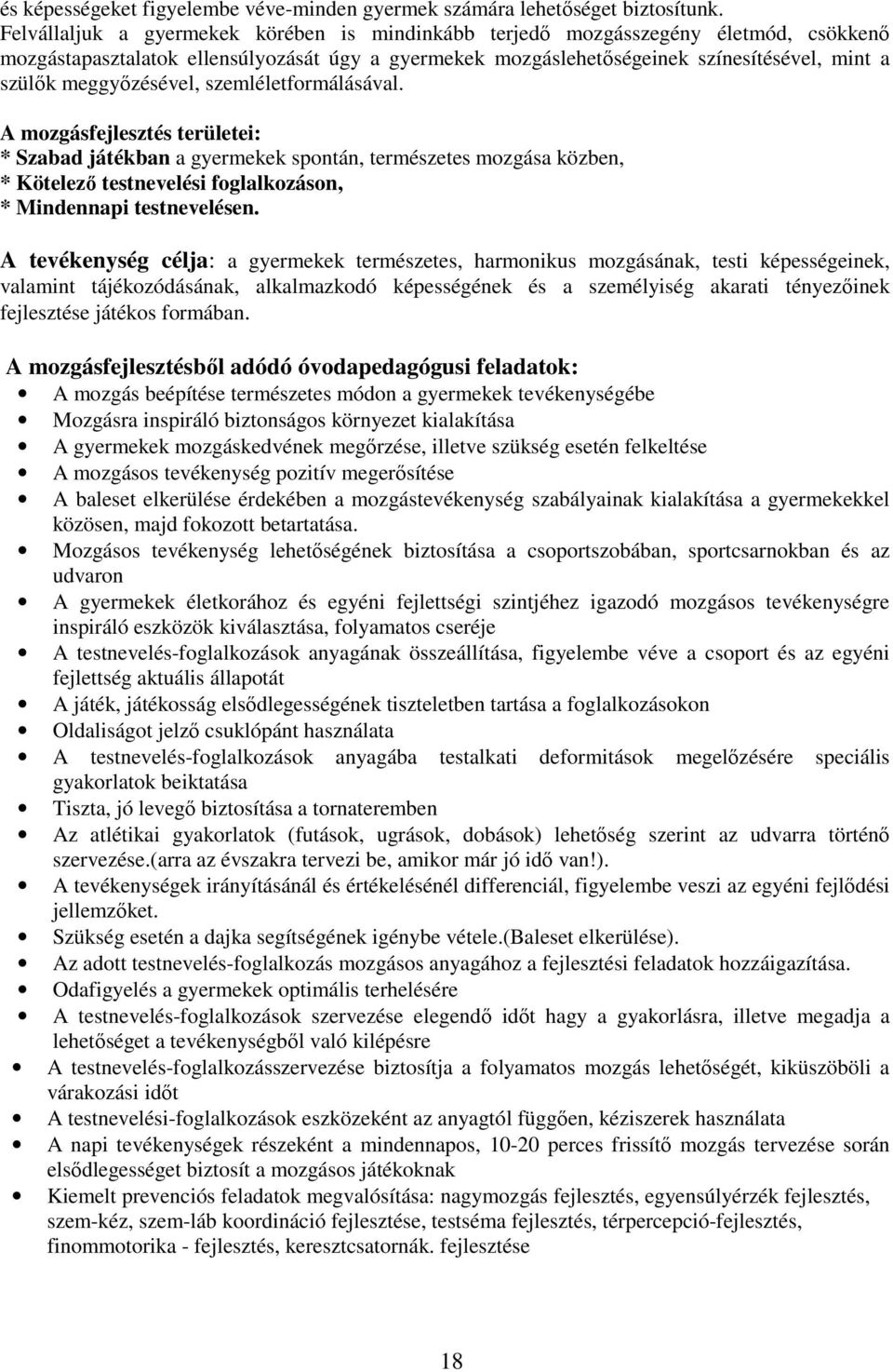 meggyőzésével, szemléletformálásával.