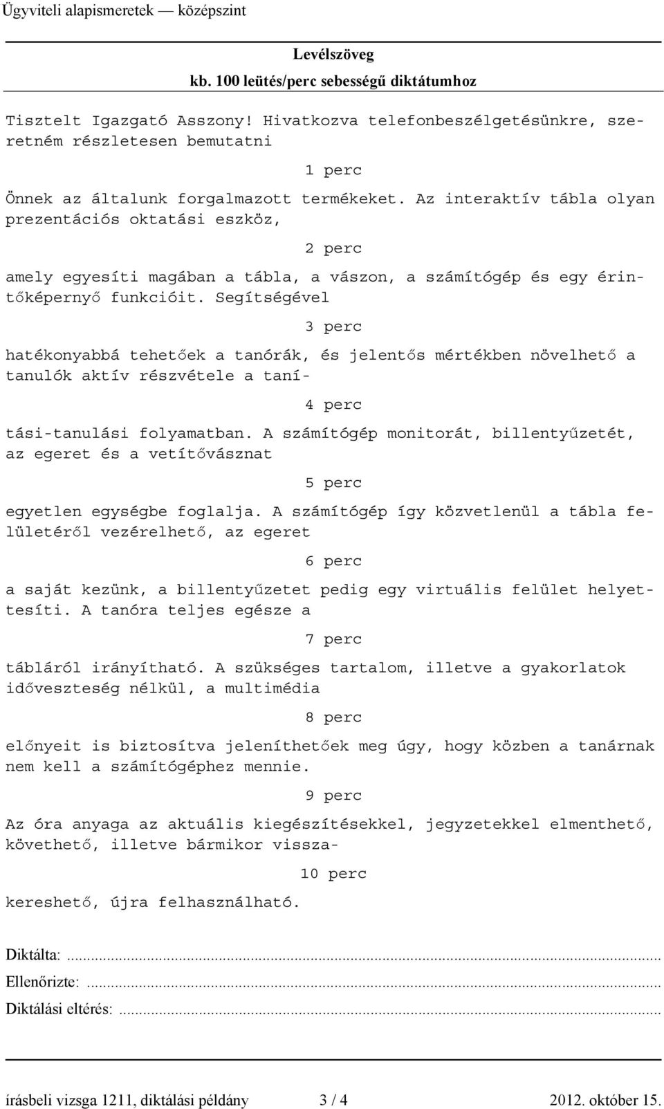 Segítségével 3 perc hatékonyabbá tehetőek a tanórák, és jelentős mértékben növelhető a tanulók aktív részvétele a taní- 4 perc tási-tanulási folyamatban.