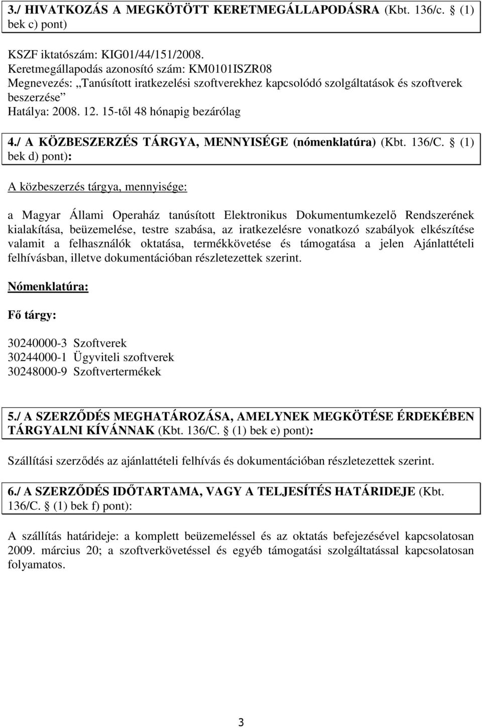 / A KÖZBESZERZÉS TÁRGYA, MENNYISÉGE (nómenklatúra) (Kbt. 136/C.