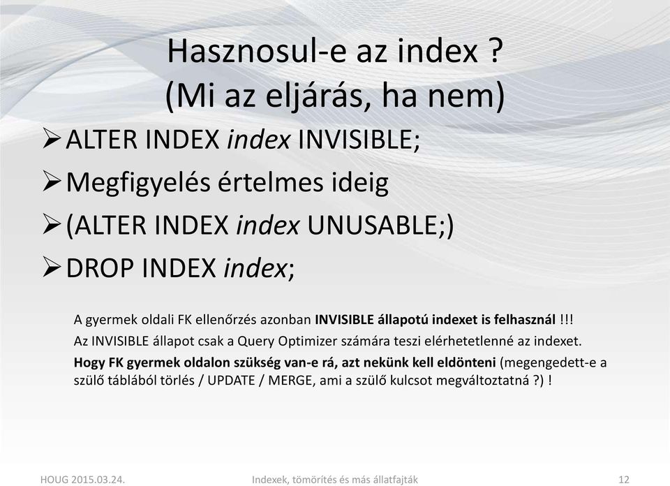 gyermek oldali FK ellenőrzés azonban INVISIBLE állapotú indexet is felhasznál!