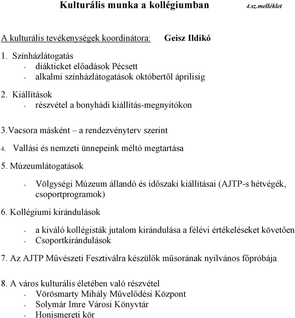 Vacsora másként a rendezvényterv szerint 4. Vallási és nemzeti ünnepeink méltó megtartása 5.