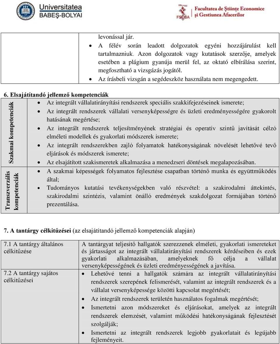 Az írásbeli vizsgán a segédeszköz használata nem megengedett. 6.