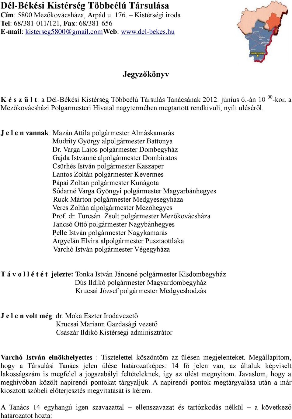 -án 10 00 -kor, a Mezőkovácsházi Polgármesteri Hivatal nagytermében megtartott rendkívüli, nyílt üléséről.