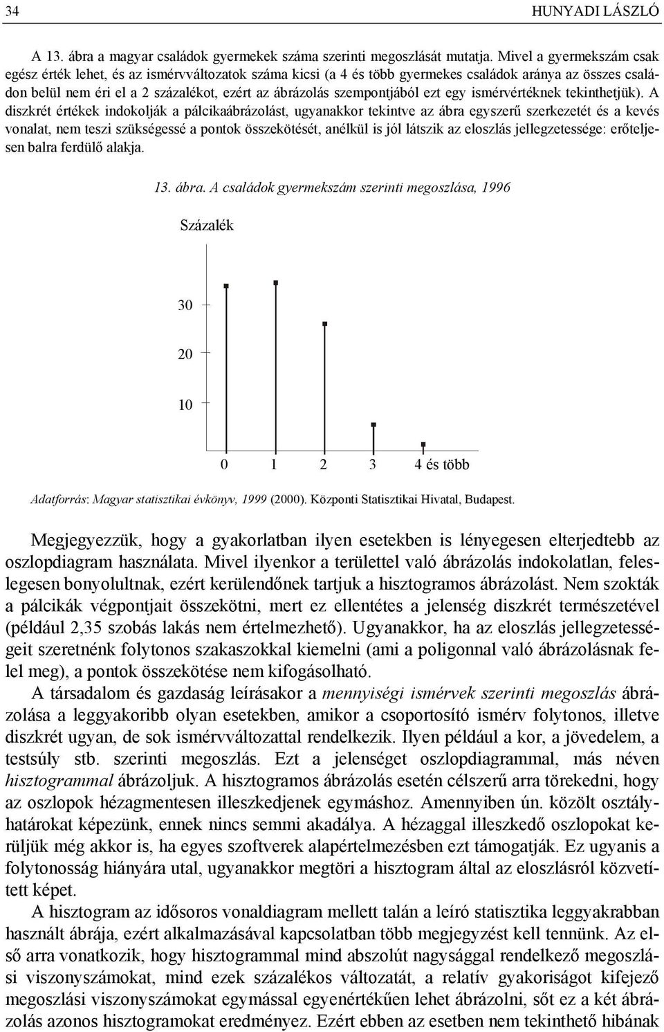 szempontjából ezt egy ismérvértéknek tekinthetjük).