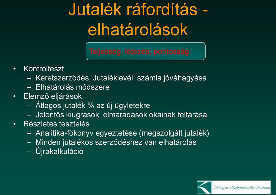 ügyletekre Jelentős kiugrások, elmaradások okainak feltárása Részletes tesztelés