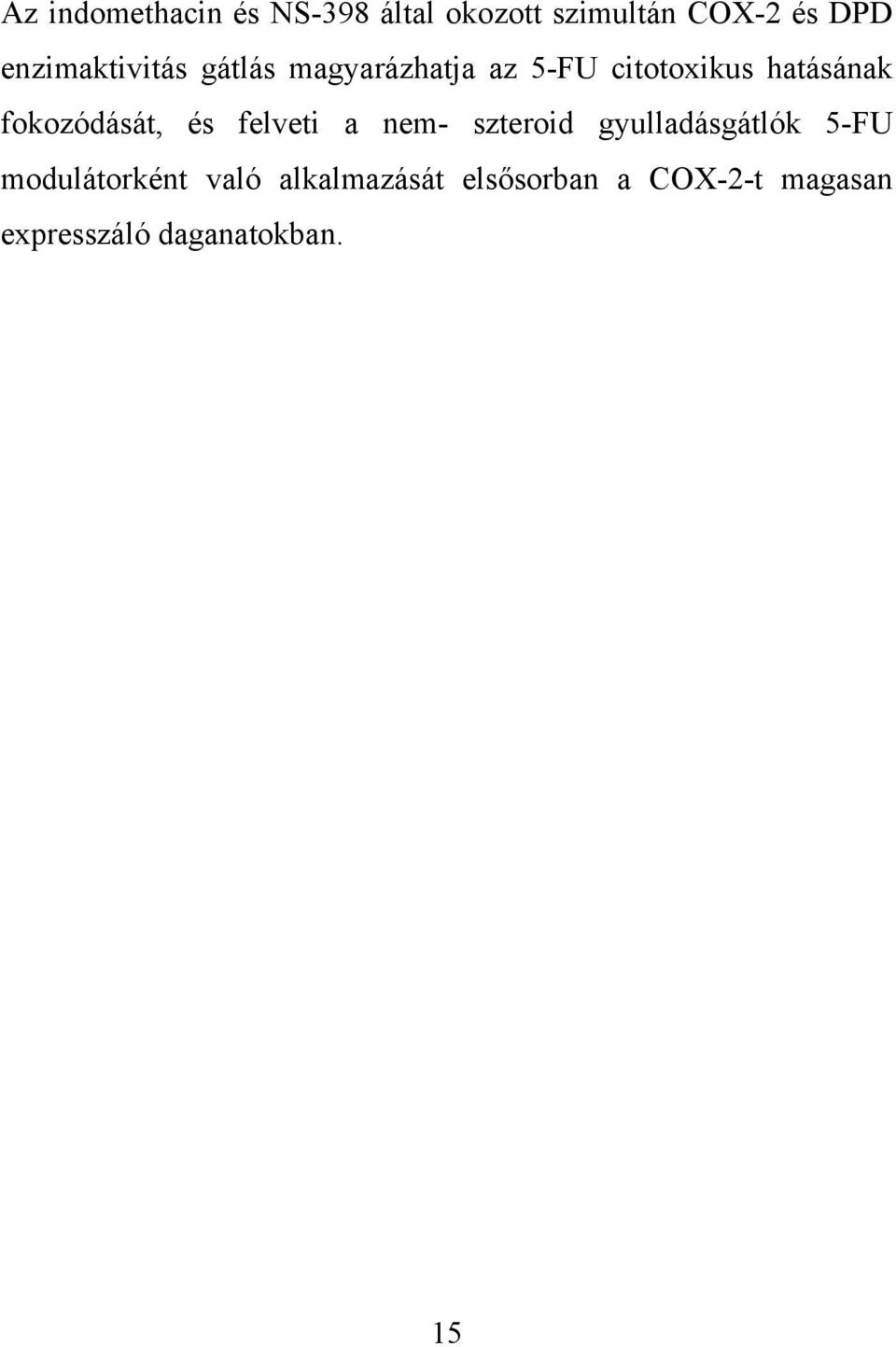 fokozódását, és felveti a nem- szteroid gyulladásgátlók 5-FU
