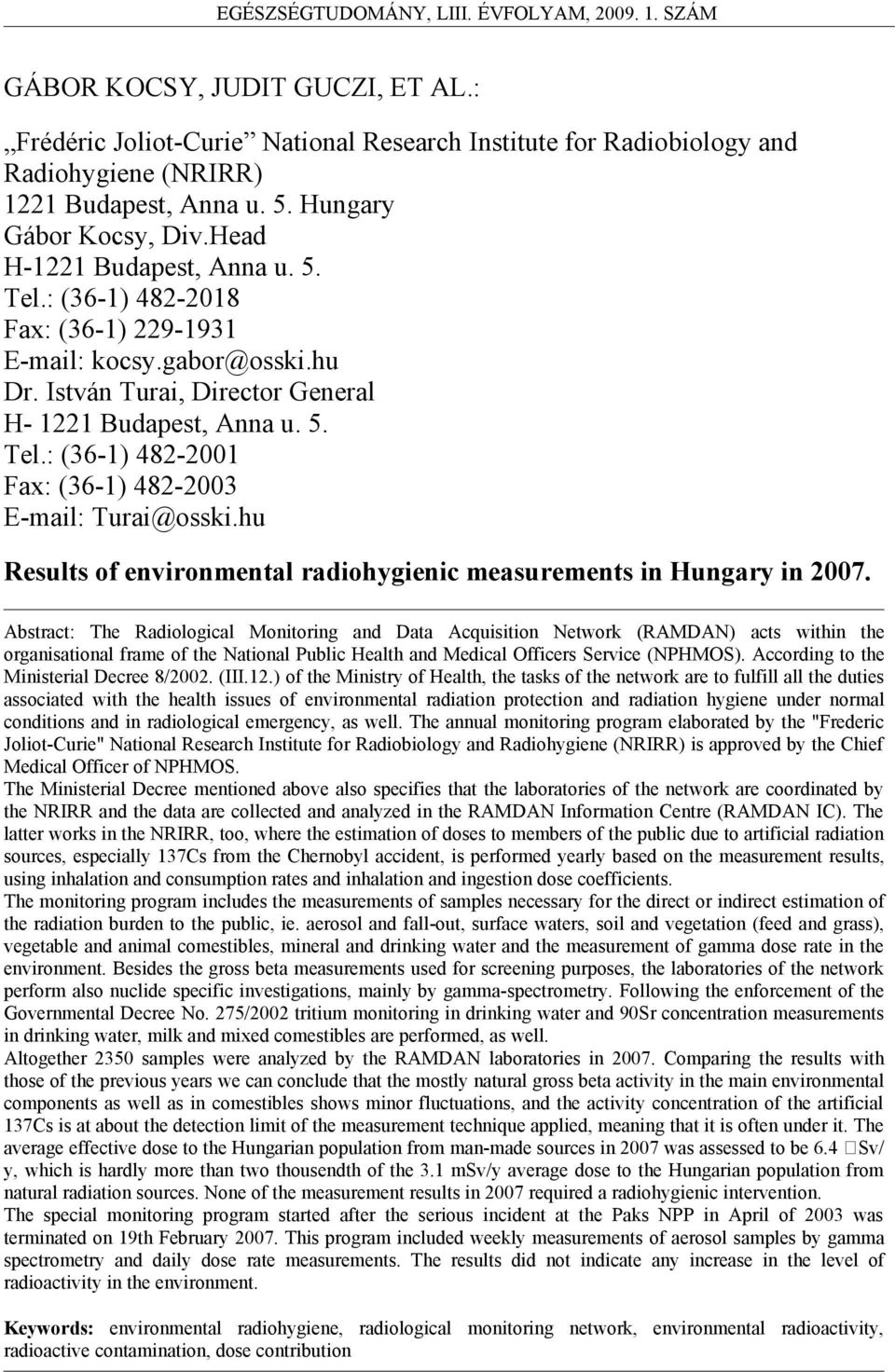 hu Results of environmental radiohygienic measurements in Hungary in 2007.