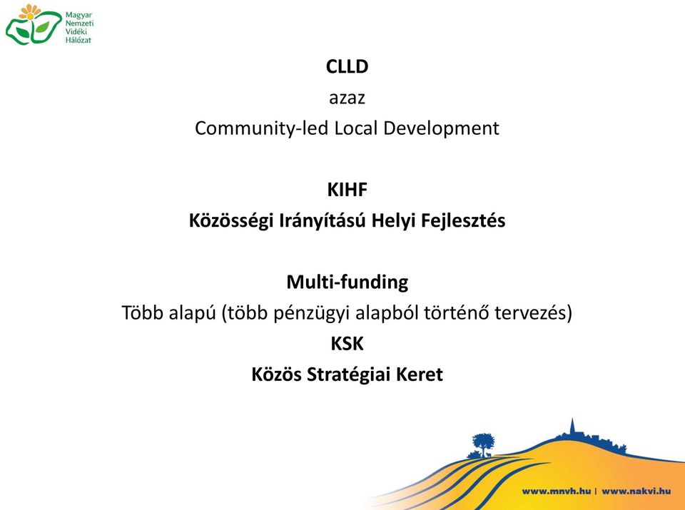 Multi-funding Több alapú (több pénzügyi